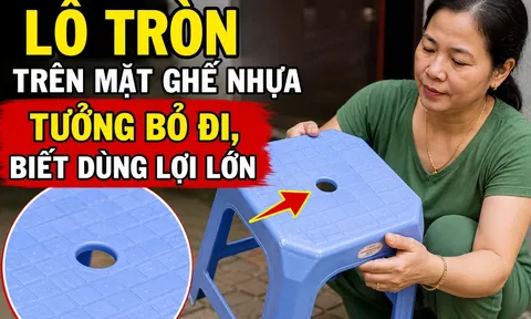 Lỗ tròn trên mặt ghế nhựa tưởng bỏ đi, biết dùng lợi lớn