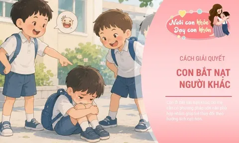 Con đi bắt nạt bạn rồi nói: "Bạn ấy đáng bị như vậy", chuyên gia tâm lý khuyên đây là cách bố mẹ nên xử lý