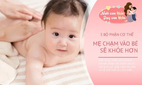 3 bộ phận của trẻ sơ sinh mẹ càng chạm vào con càng khỏe mạnh, lớn nhanh