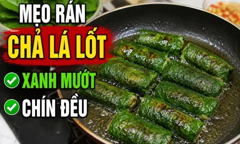 Mẹo rán chả lá lốt xanh mướt, chín đều