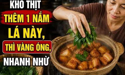 Kho thịt thêm 1 nắm lá này, thì vàng óng, nhanh nhừ