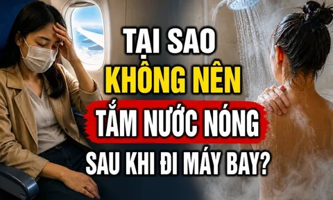 Tại sao không nên tắm nước nóng sau khi đi máy bay?