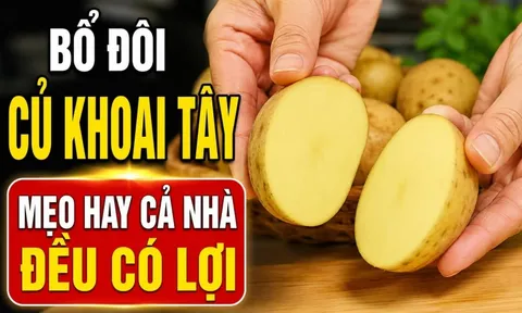 Bổ đôi củ khoai tây: Mẹo hay cả nhà đều có lợi