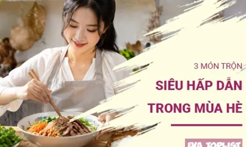 3 món trộn vừa ngon vừa mát, ăn là mê trong ngày nắng nóng