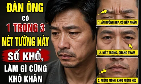 Đàn ông có 1 trong 3 nét tướng này số khổ, làm gì cũng khó khăn