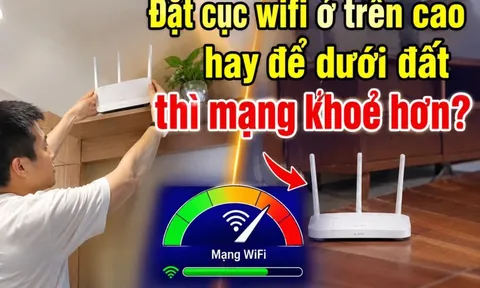 Đặt cục wifi ở trên cao hay để dưới đất thì mạng khoẻ hơn?