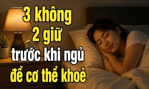 3 không 2 giữ trước khi ngủ để cơ thể khoẻ
