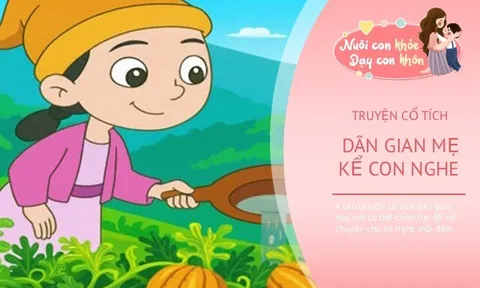 4 câu chuyện cổ tích dân gian được truyền tai nhiều nhất, mẹ hãy kể bé nghe