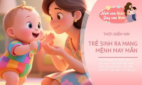 Em bé sinh vào thời điểm này có số mệnh may mắn, lớn lên làm gì cũng thuận lợi