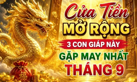 Cửa Tiền mở rộng, 3 con giáp này gặp may nhất tháng 9