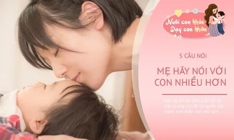 Con cái mong mỏi mẹ nói ra 5 từ này, mẹ đã bao giờ nói chưa?
