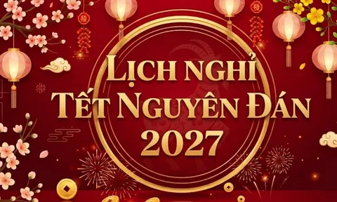 Chính thức: Lịch nghỉ Tết Nguyên đán 2027 được 'chốt', nghỉ liên tiếp 7 ngày