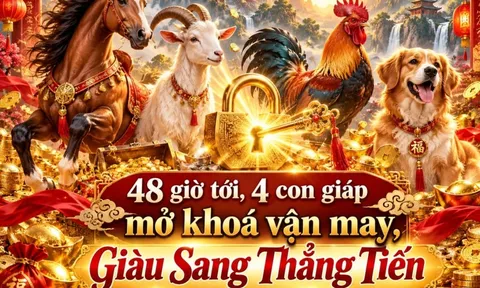 48 giờ tới, 4 con giáp mở khoá vận may, Giàu Sang Thẳng Tiến