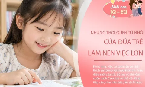 Những đứa trẻ có khả năng làm nên việc lớn thường sớm hình thành những sở thích rất đặc biệt này