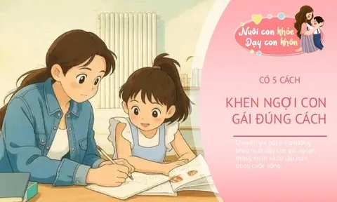 Đừng chỉ khen con gái “ngoan ngoãn, thông minh”, 5 cách giúp con tự tin và dám thể hiện mình