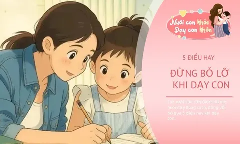 Muốn trẻ xuất sắc cần được dạy đúng cách, nếu bây giờ bỏ bê 5 điều này, sẽ quá muộn khi con lớn lên