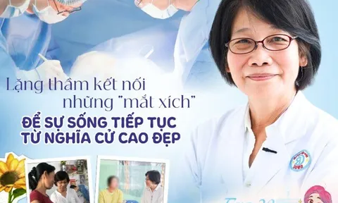 Gặp nữ bác sĩ lặng thầm kết nối những “mắt xích”, để sự sống tiếp tục từ nghĩa cử cao đẹp của người đã khuất