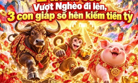 2 năm tới Vượt Nghèo đi lên, 3 con giáp số hên kiếm tiền tỷ