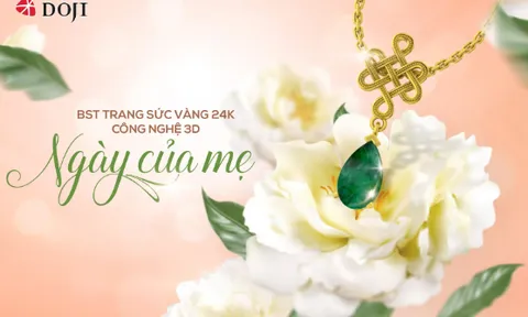 DOJI ra mắt BST Trang sức Vàng 24K công nghệ 3D mừng Ngày của Mẹ