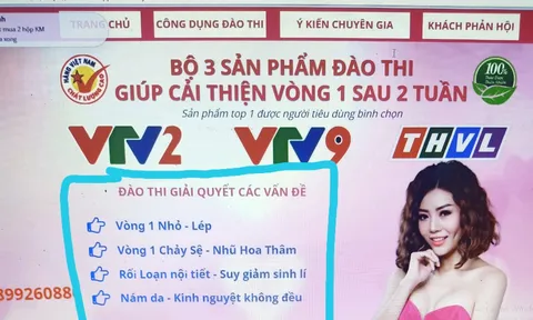 TPBVSK Đào Thi đang được quảng cáo như 'thần dược', lừa dối người tiêu dùng như thế nào? (Kỳ 1)