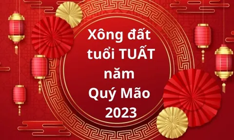 Xem tuổi xông đất cho gia chủ tuổi Tuất trong Tết Nguyên đán Quý Mão 2023