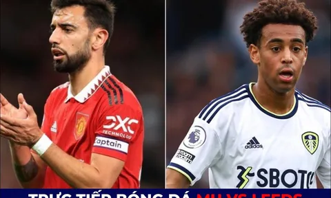 Xem trực tiếp bóng đá MU vs Leeds ở đâu, kênh nào? Link xem trực tiếp MU Ngoại hạng Anh FULL HD