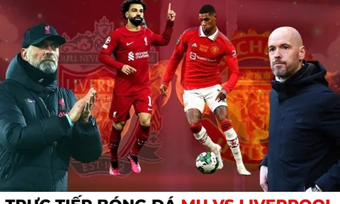 Xem trực tiếp bóng đá MU vs Liverpool ở đâu, kênh nào?; Link xem trực tiếp MU Ngoại hạng Anh FULL HD