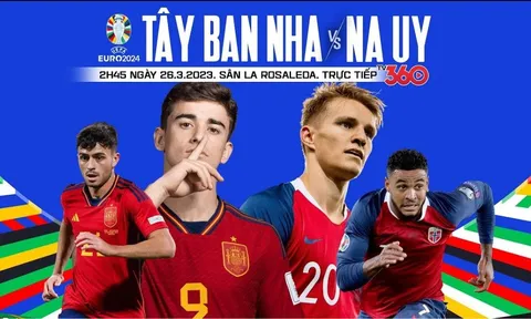 Nhận định bóng đá Tây Ban Nha vs Na Uy - Vòng loại Euro 2024: Dàn sao Real - Barca 'cạch mặt nhau'?