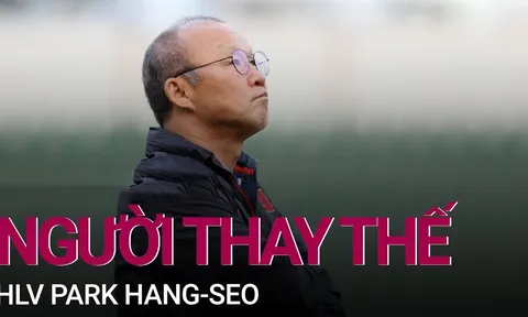 ĐT Việt Nam mong chờ điều gì ở người thay thế HLV Park Hang-seo?