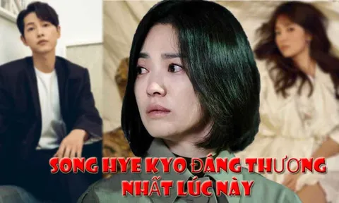 Song Hye Kyo trở thành minh tinh đáng thương nhất lúc này?