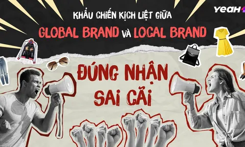 Khẩu chiến kịch liệt giữa Global Brand và Local Brand “đúng nhận sai cãi”