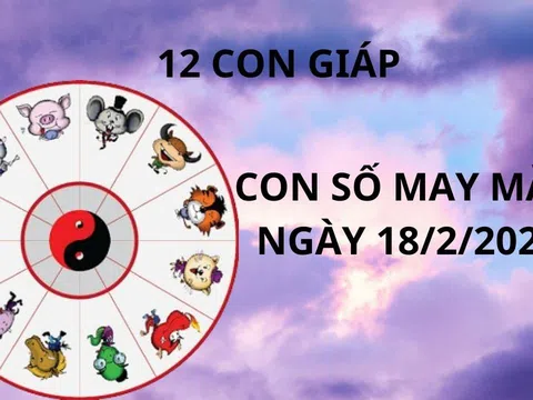 Tử vi ngày 18/2 con số may mắn gánh vàng hốt bạc cho 12 con giáp trúng lớn đổi đời sau 1 đêm