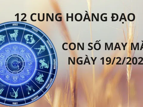 Tử vi ngày 19/2 con số may mắn nhà trời xả lộc cho 12 chòm sao nhanh chân hứng vàng hứng bạc về nhà