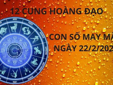 Tử vi ngày 22/2 con số may mắn số vàng tài lộc cát tinh chiếu rọi, cung hoàng đạo gặp thời thì giàu sang