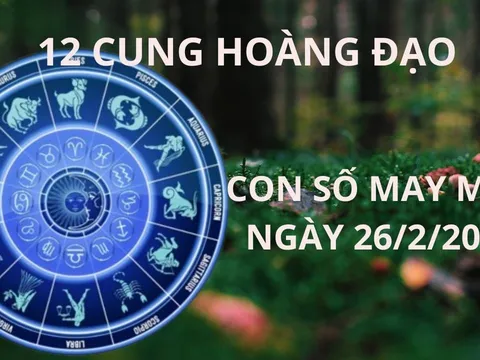 Tử vi ngày 26/2 con số may mắn nhà trời xả lộc, cung hoàng đạo nhanh chân 1 đêm đổi đời giàu có