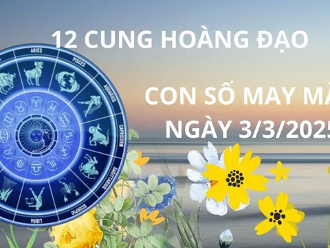 Tử vi ngày 3/3 con số may mắn các cung hoàng đạo gặp vận nhận lộc hốt vàng gánh bạc về nhà