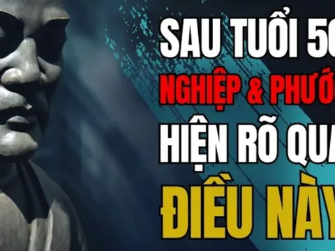 Đến tuổi 50 thì nghiệp và phước của một người sẽ hiện rõ nhất, làm sao để biết được?