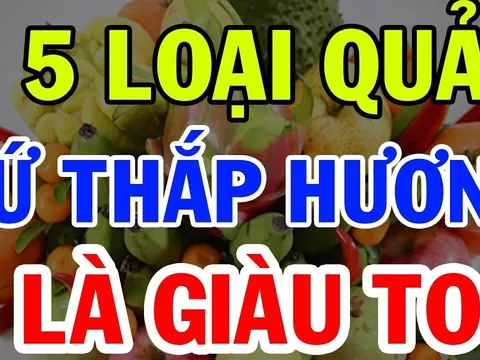 Tổ Tiên nói: 'Rằm tháng 2 cúng 5 loại quả, Phúc Lộc, Phú Quý ắt theo về', 5 loại quả này là gì?