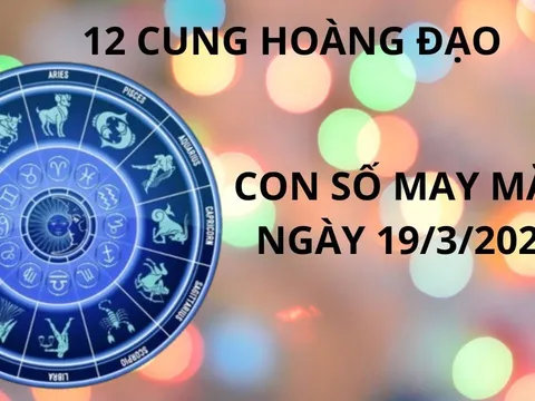 Tử vi ngày 19/3 con số may mắn 12 cung hoàng đạo nhanh chân hốt vàng hốt bạc từ trời rơi xuống