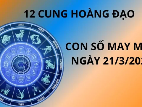 Tử vi ngày 21/3 con số may mắn gánh vàng chở bạc cho 12 cung hoàng đạo