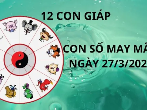 Con số may mắn cho 12 con giáp ngày 27/3, vàng bạc tài lộc sẽ thuộc về tay ai?