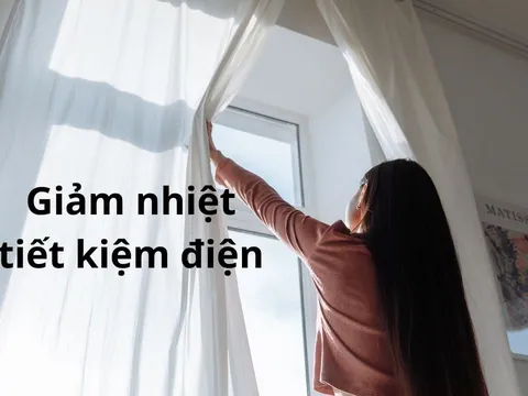 Mùa hè nắng nóng: 8 mẹo hay làm mát nhà, tiết kiệm điện, giảm thời gian dùng điều hòa