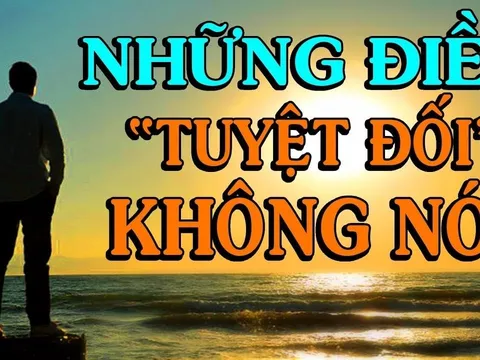 Người khôn ngoan có 3 điều không nói ra mới nhiều phúc: Kẻ dại chưa hỏi đã khơi khơi