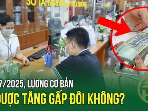 Từ 1/7/2025: Người lao động được tăng gấp đôi lương cơ bản, đúng không?