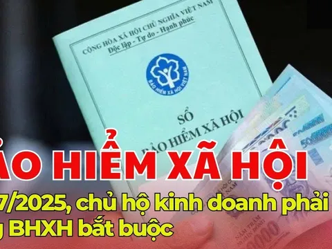 Kể từ 1/7/2025: Chủ hộ kinh doanh phải đóng BHXH bắt buộc mỗi tháng ít nhất 585.000 đồng