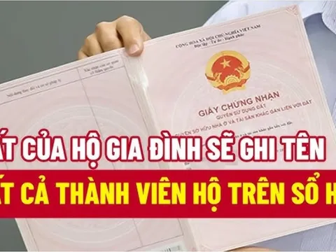 Không còn Sổ Đỏ hộ gia đình: Từ 1/7/2025, 9 trường hợp cần đi cấp đổi lại Giấy chứng nhận quyền sử dụng đất