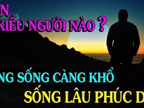4 kiểu người càng sống càng Cạn Phước, trẻ lao đao, già cô quạnh: Đó là kiểu người nào?