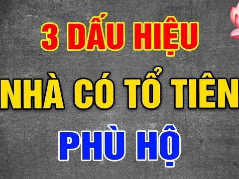 3 dấu hiệu nhà có Tổ Tiên phù hộ, con cháu Phúc Dày Lộc Tới, sắp Đổi Vận Giàu To