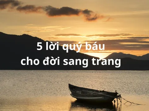 5 Câu nói vàng ngọc của Người Xưa giúp bạn sống An yên, Phúc Lộc tề tựu giữa dòng đời xô bồ