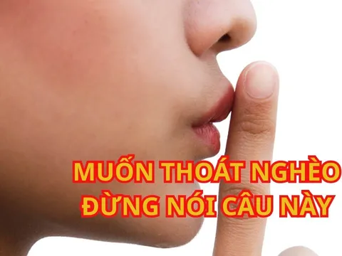 Người hay nói 3 câu này thì rất khó Thành Công Giàu có, suốt đời nghèo, không ngẩng lên được